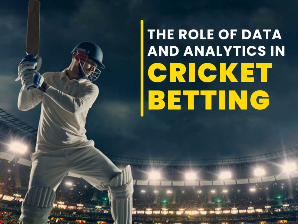 The Role of Data and Analytics in Cricket Betting