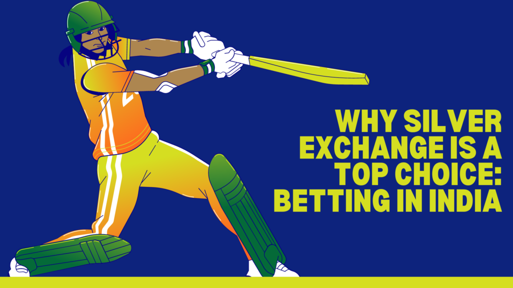 Why Silver Exchange is a Top Choice: Betting in India